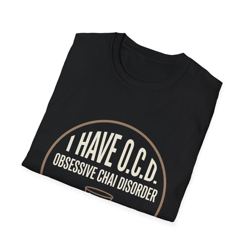 T-Shirt — "I Have O.C.D. (Obsessive Chai Disorder)" Funny Tea & Chai Lover Shirt