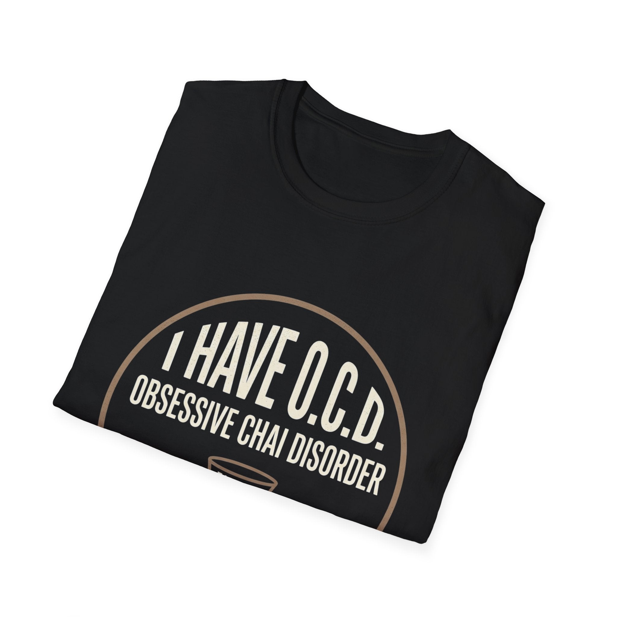 T-Shirt — "I Have O.C.D. (Obsessive Chai Disorder)" Funny Tea & Chai Lover Shirt
