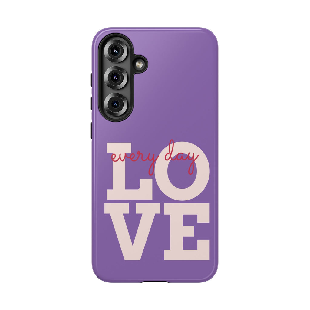 Everyday LOVE Tough Phone Case – Purple Inspirational Protective Phone Cover