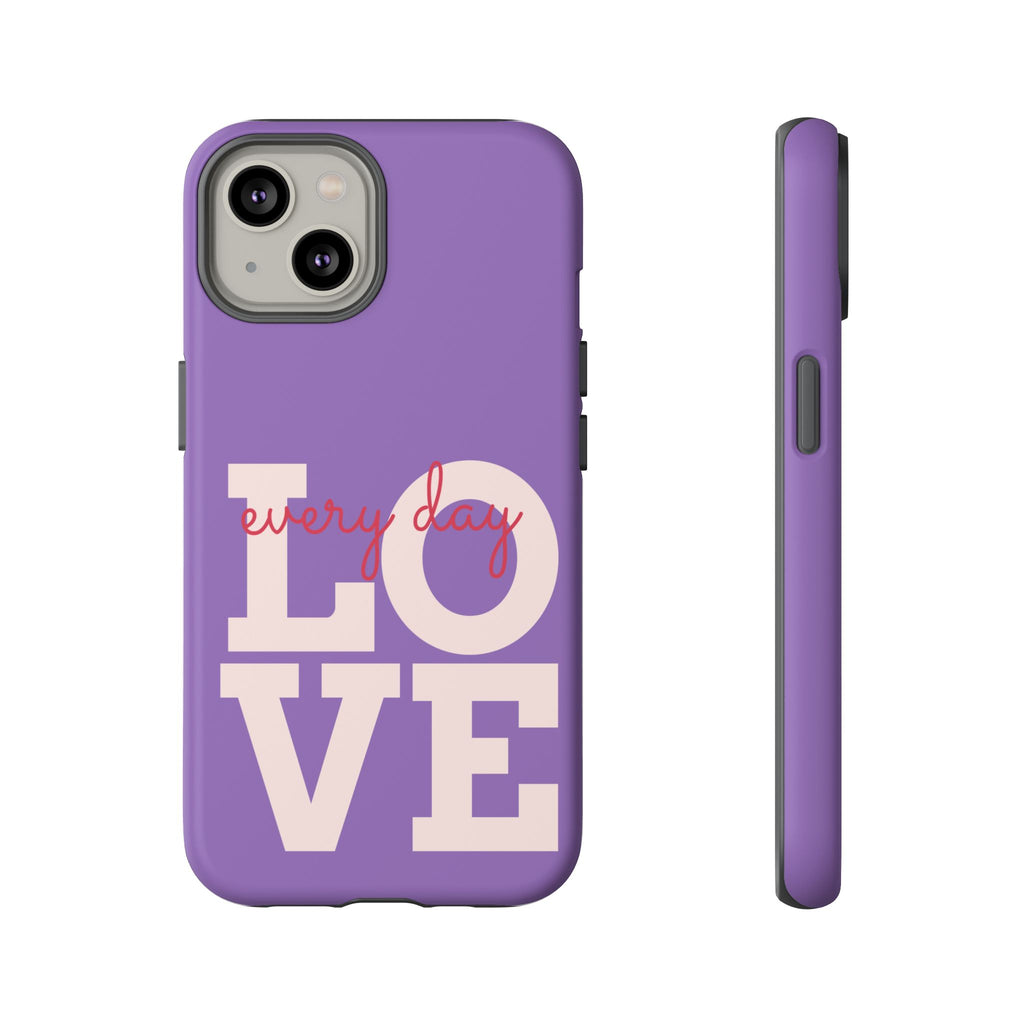 Everyday LOVE Tough Phone Case – Purple Inspirational Protective Phone Cover
