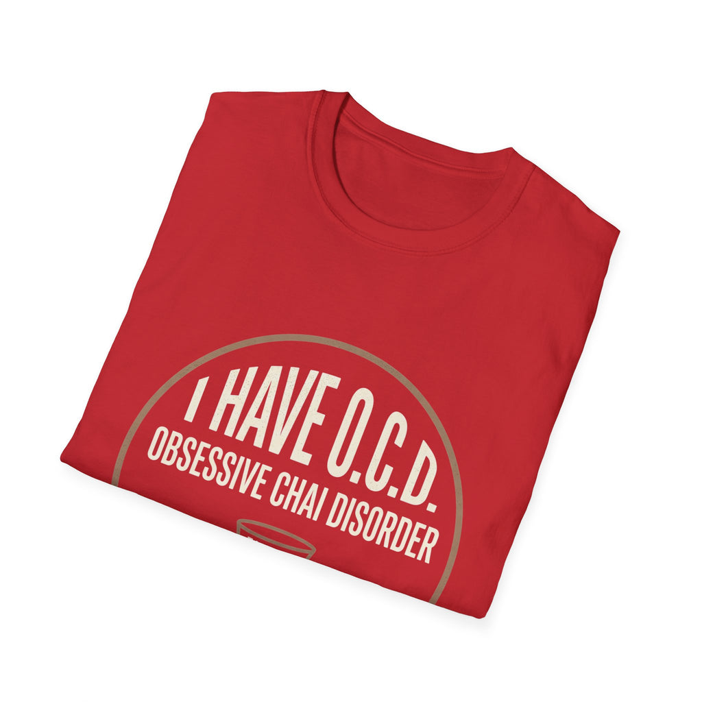 T-Shirt — "I Have O.C.D. (Obsessive Chai Disorder)" Funny Tea & Chai Lover Shirt