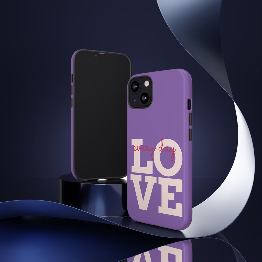 Everyday LOVE Tough Phone Case – Purple Inspirational Protective Phone Cover