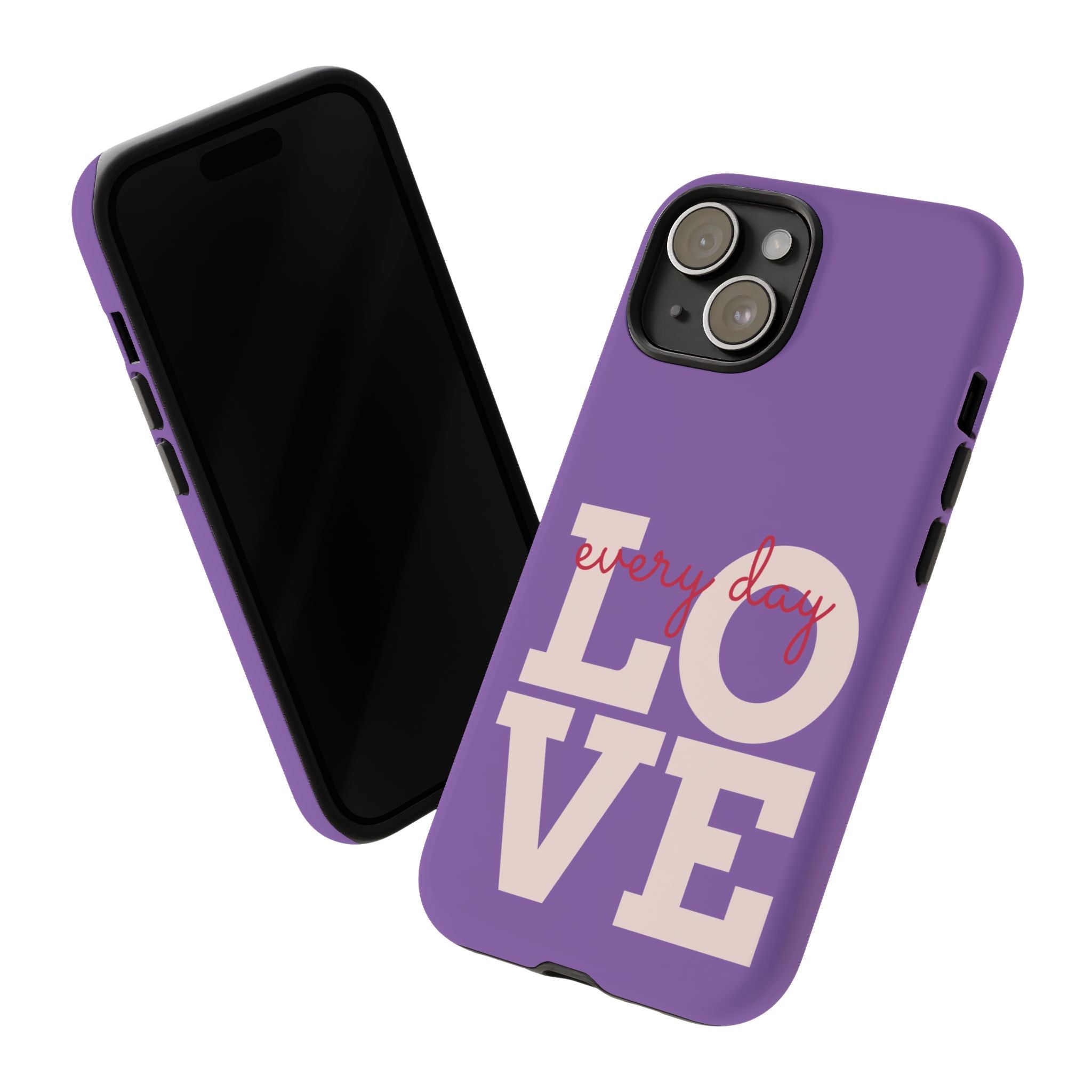 Everyday LOVE Tough Phone Case – Purple Inspirational Protective Phone Cover