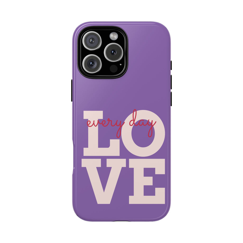Everyday LOVE Tough Phone Case – Purple Inspirational Protective Phone Cover