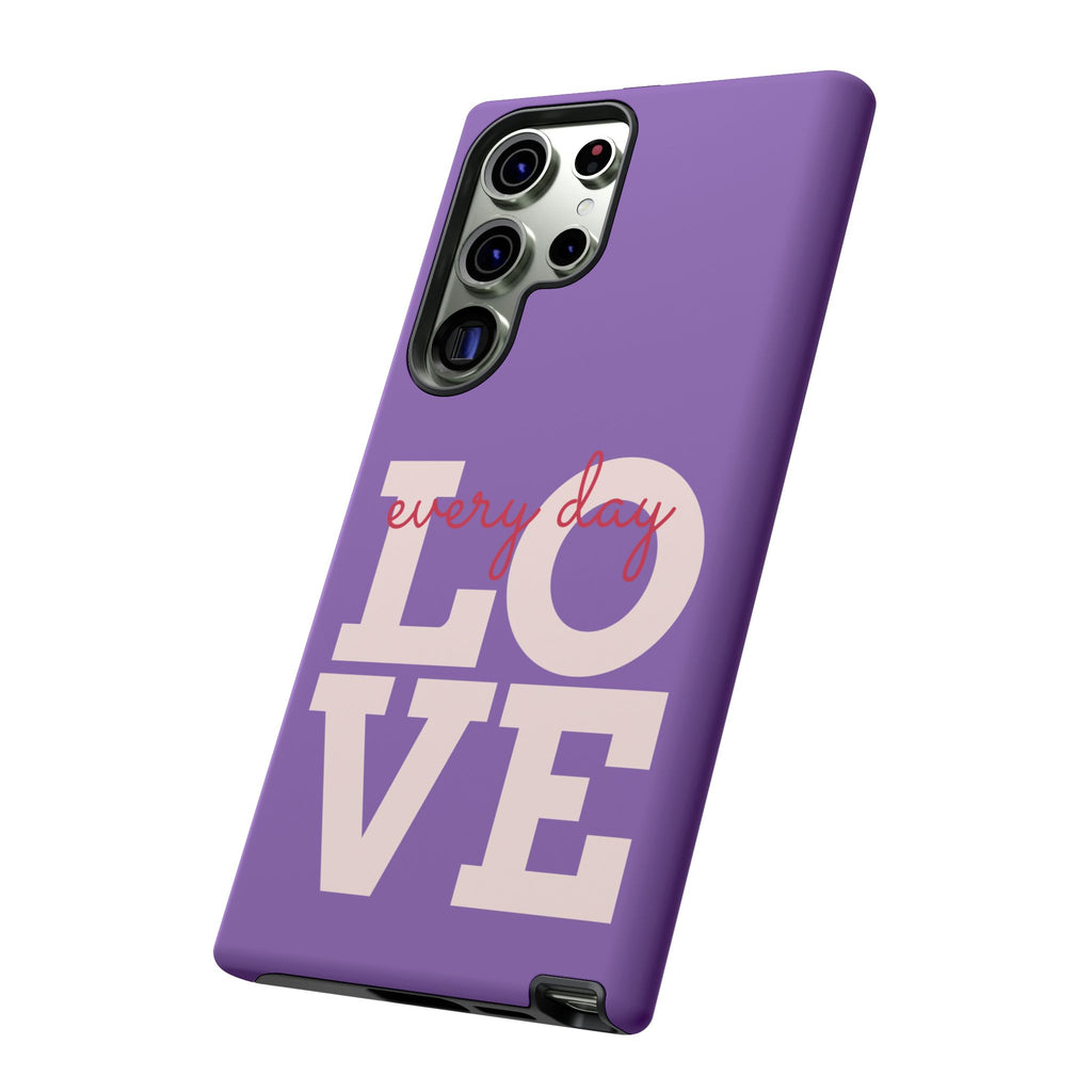 Everyday LOVE Tough Phone Case – Purple Inspirational Protective Phone Cover