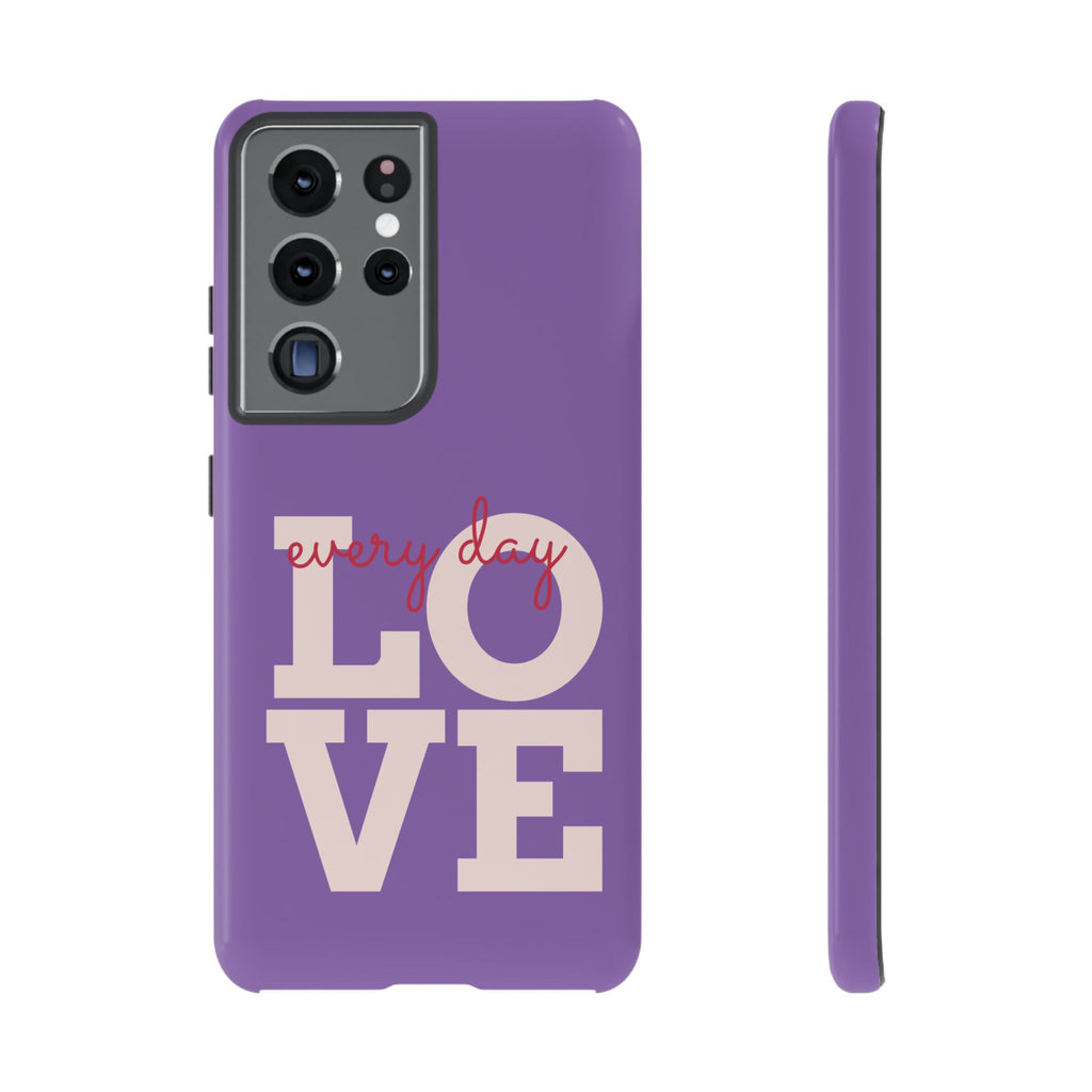 Everyday LOVE Tough Phone Case – Purple Inspirational Protective Phone Cover