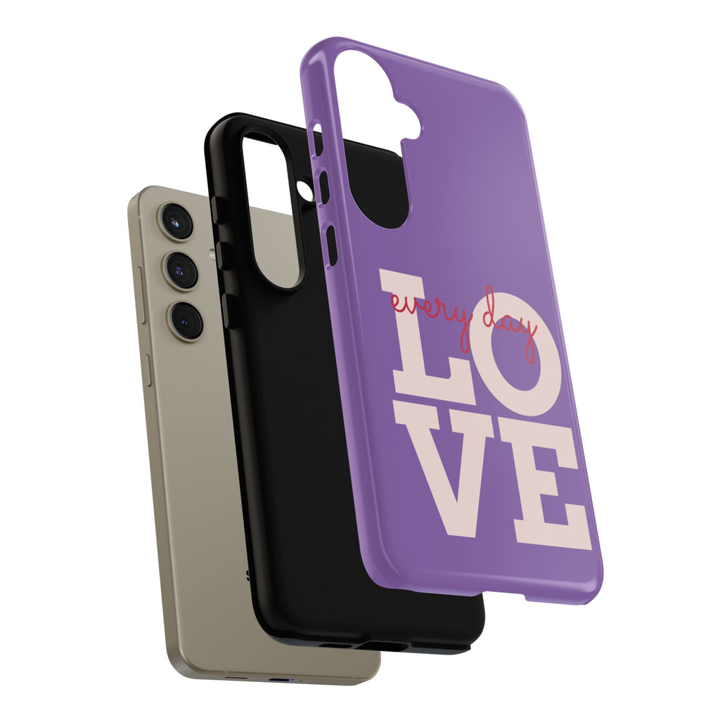 Everyday LOVE Tough Phone Case – Purple Inspirational Protective Phone Cover