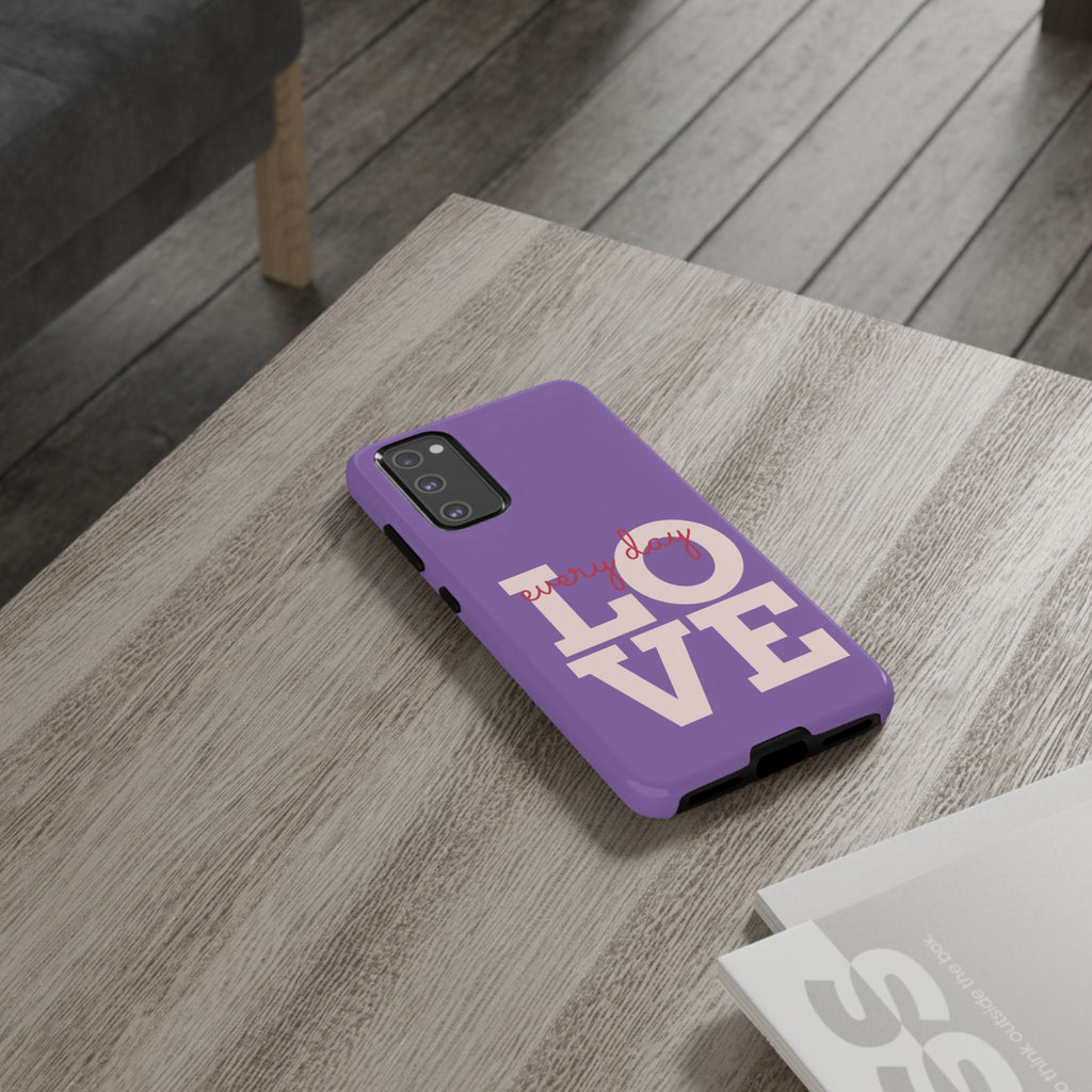 Everyday LOVE Tough Phone Case – Purple Inspirational Protective Phone Cover