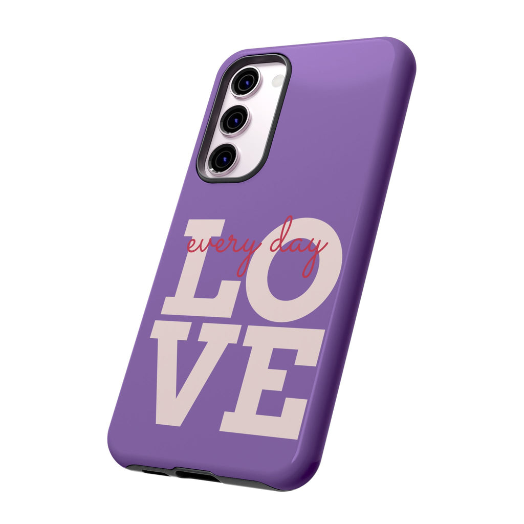 Everyday LOVE Tough Phone Case – Purple Inspirational Protective Phone Cover