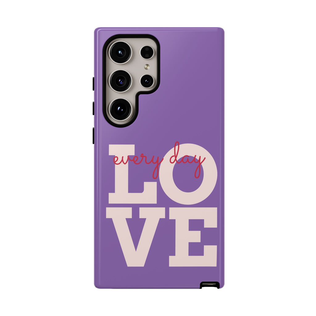 Everyday LOVE Tough Phone Case – Purple Inspirational Protective Phone Cover