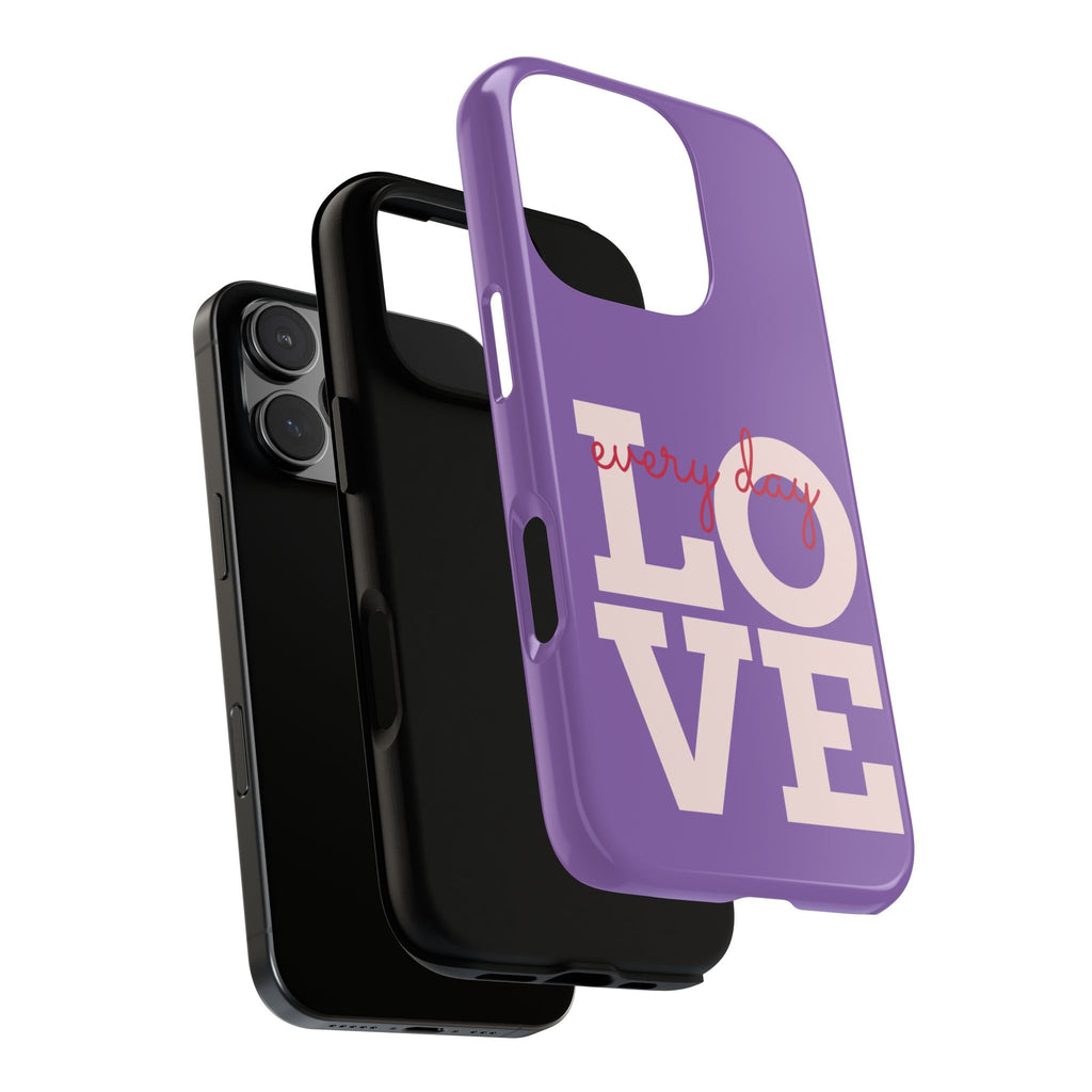 Everyday LOVE Tough Phone Case – Purple Inspirational Protective Phone Cover