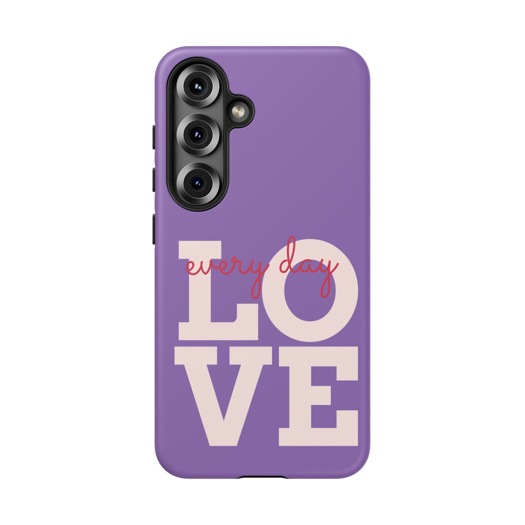 Everyday LOVE Tough Phone Case – Purple Inspirational Protective Phone Cover