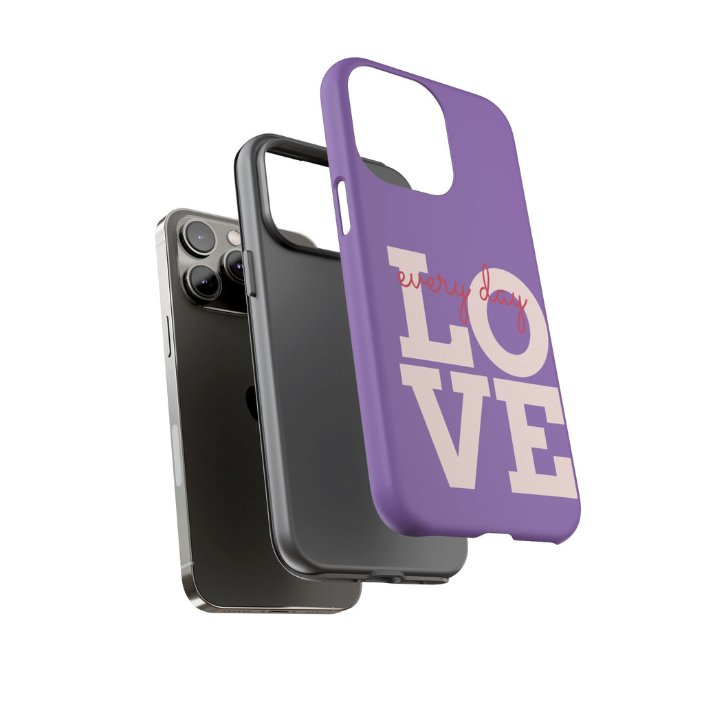 Everyday LOVE Tough Phone Case – Purple Inspirational Protective Phone Cover