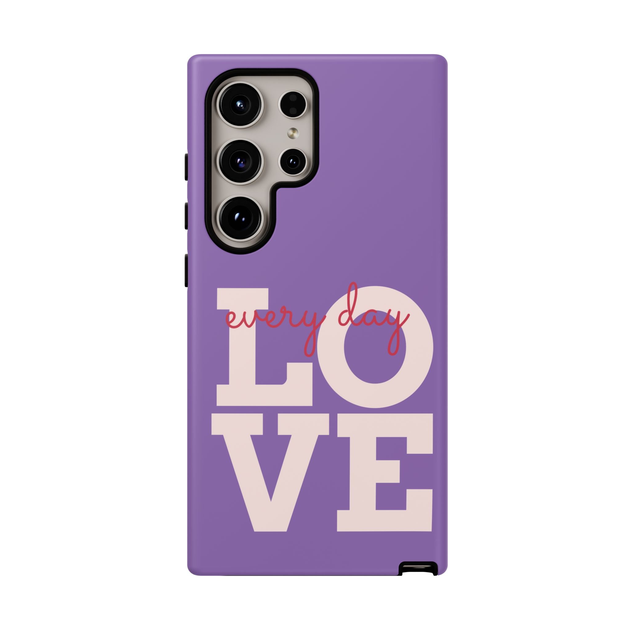 Everyday LOVE Tough Phone Case – Purple Inspirational Protective Phone Cover
