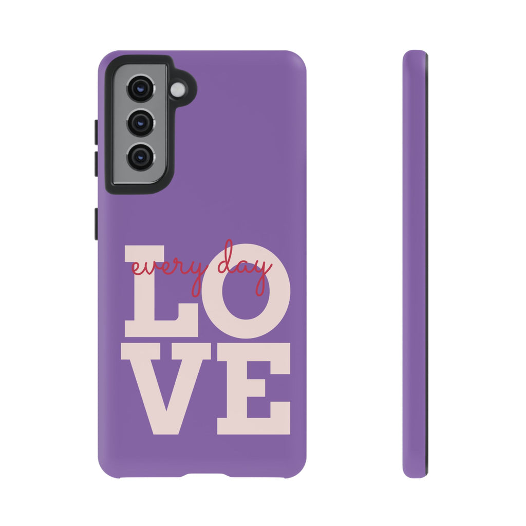 Everyday LOVE Tough Phone Case – Purple Inspirational Protective Phone Cover