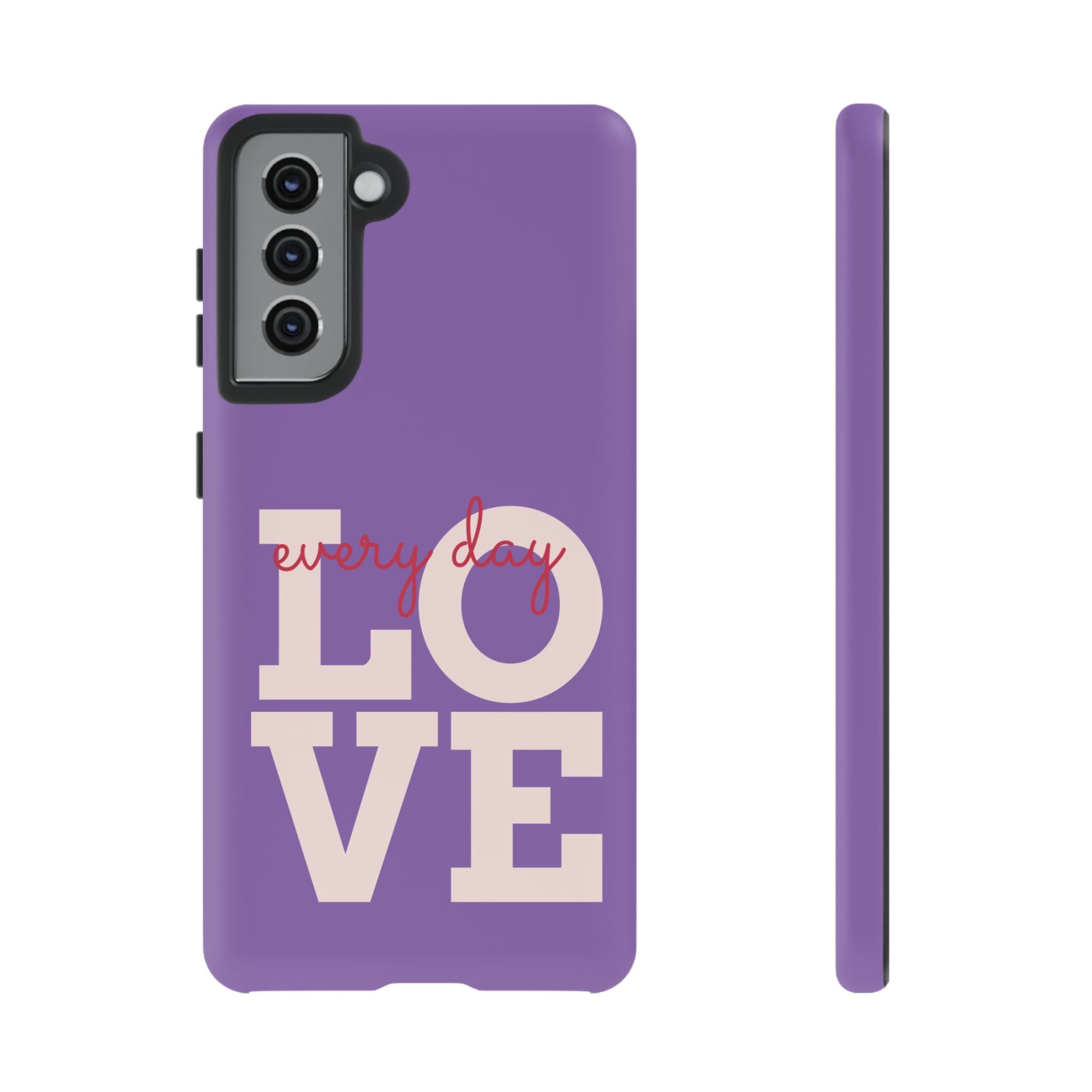 Everyday LOVE Tough Phone Case – Purple Inspirational Protective Phone Cover