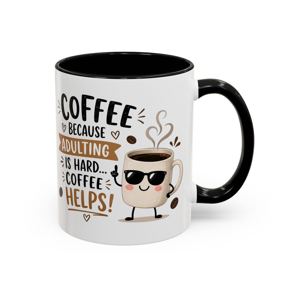 Coffee Mug — “Coffee Because Adulting Is Hard, Coffee Helps” Cute Kawaii Design