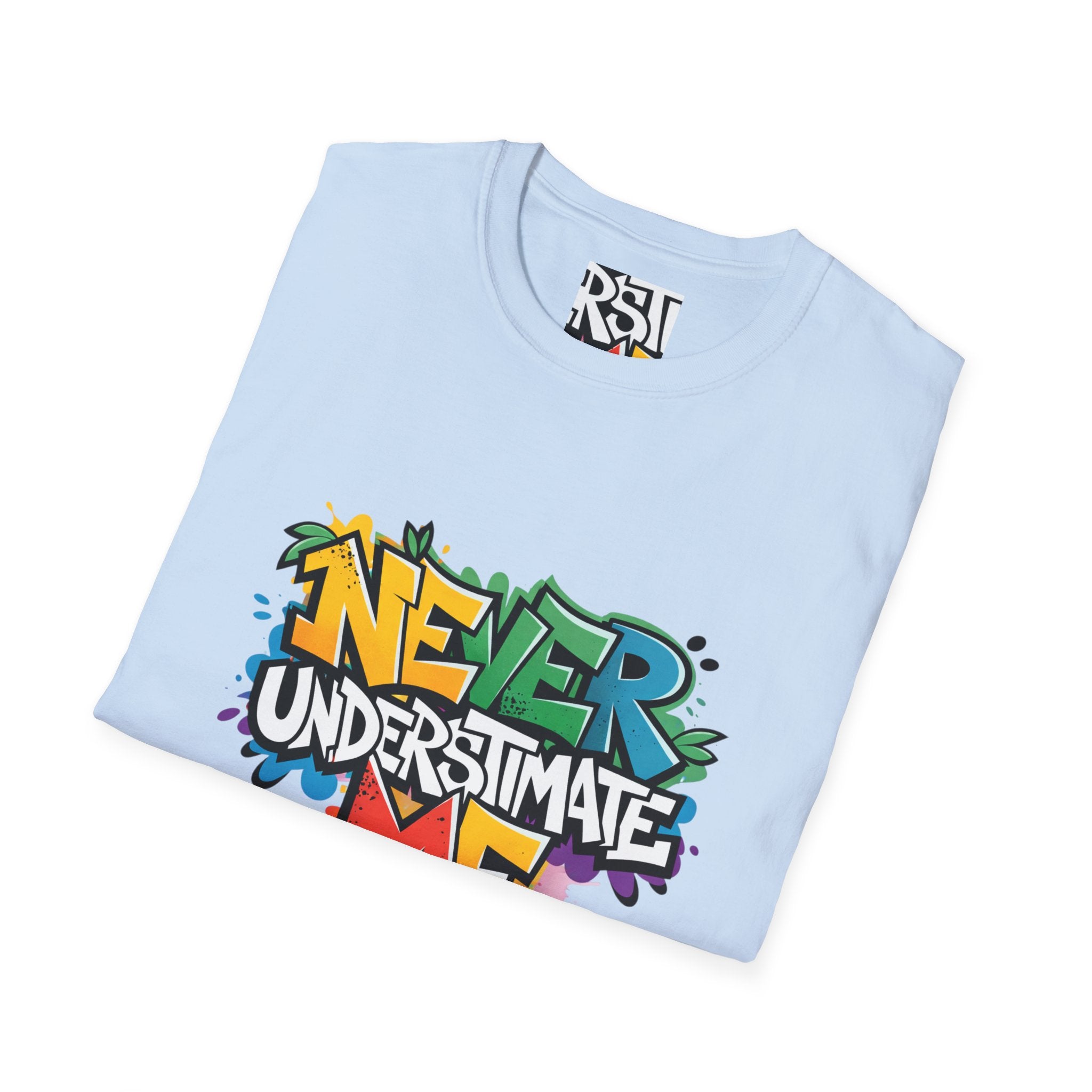 Never Underestimate Me T-Shirt — Bold Graffiti Streetwear Tee