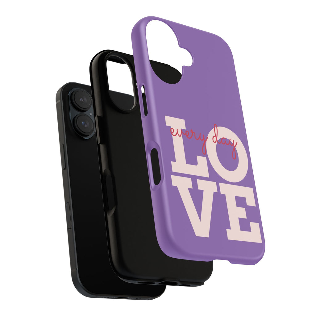 Everyday LOVE Tough Phone Case – Purple Inspirational Protective Phone Cover