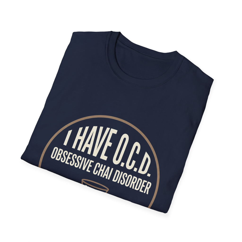 T-Shirt — "I Have O.C.D. (Obsessive Chai Disorder)" Funny Tea & Chai Lover Shirt
