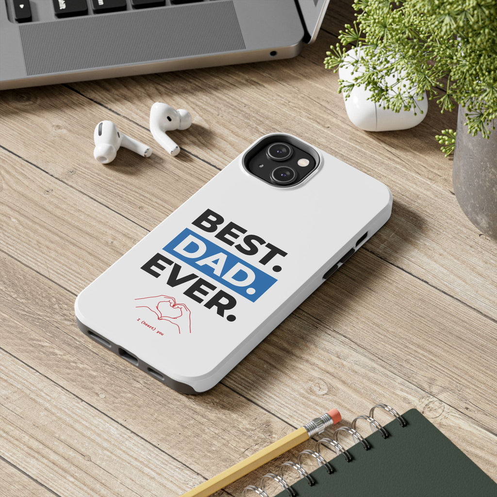 Best. Dad. Ever. Tough Phone Case — Durable Father's Day Gift
