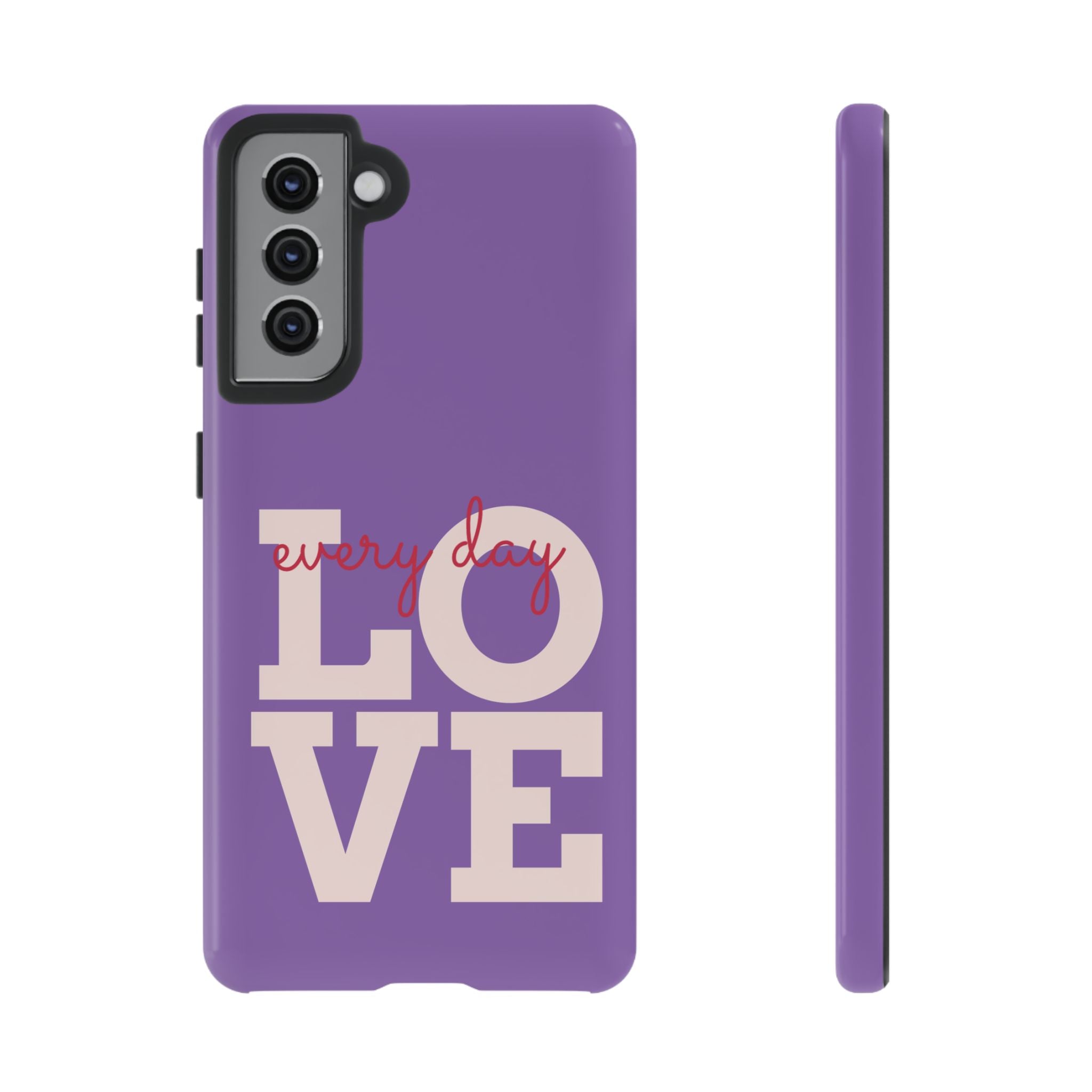 Everyday LOVE Tough Phone Case – Purple Inspirational Protective Phone Cover