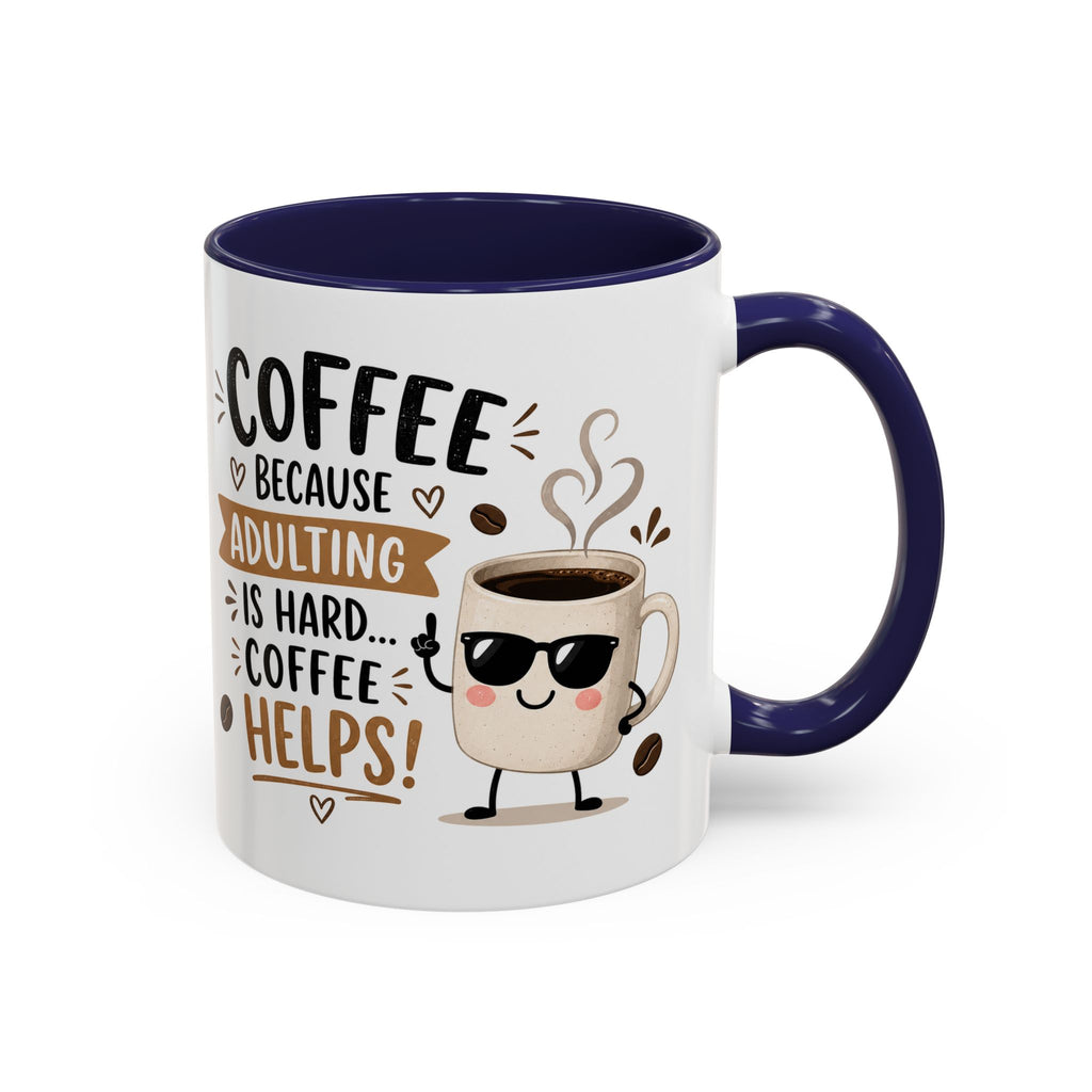 Coffee Mug — “Coffee Because Adulting Is Hard, Coffee Helps” Cute Kawaii Design
