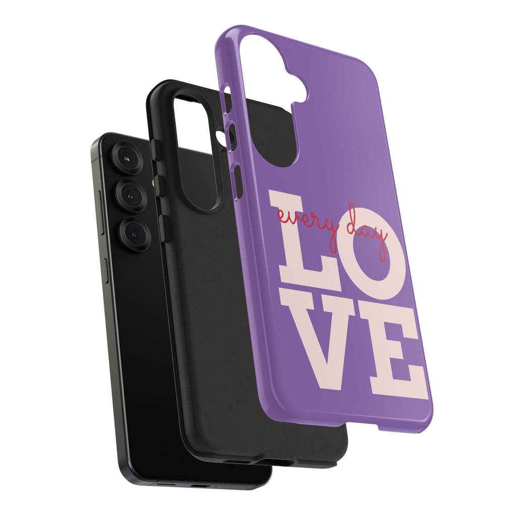 Everyday LOVE Tough Phone Case – Purple Inspirational Protective Phone Cover