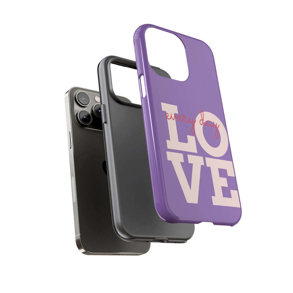 Everyday LOVE Tough Phone Case – Purple Inspirational Protective Phone Cover
