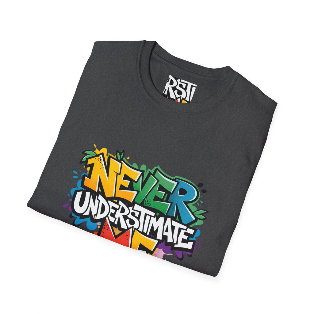 Never Underestimate Me T-Shirt — Bold Graffiti Streetwear Tee