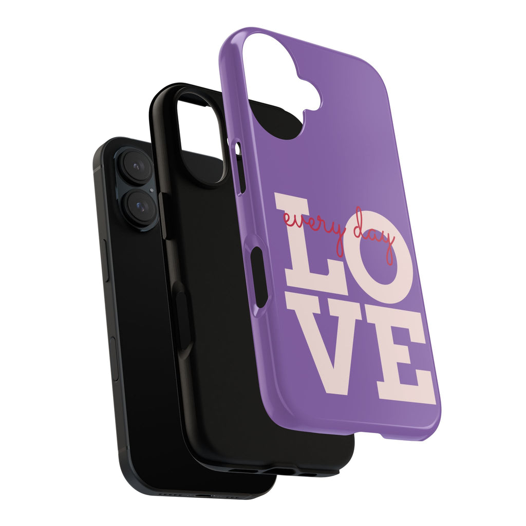 Everyday LOVE Tough Phone Case – Purple Inspirational Protective Phone Cover