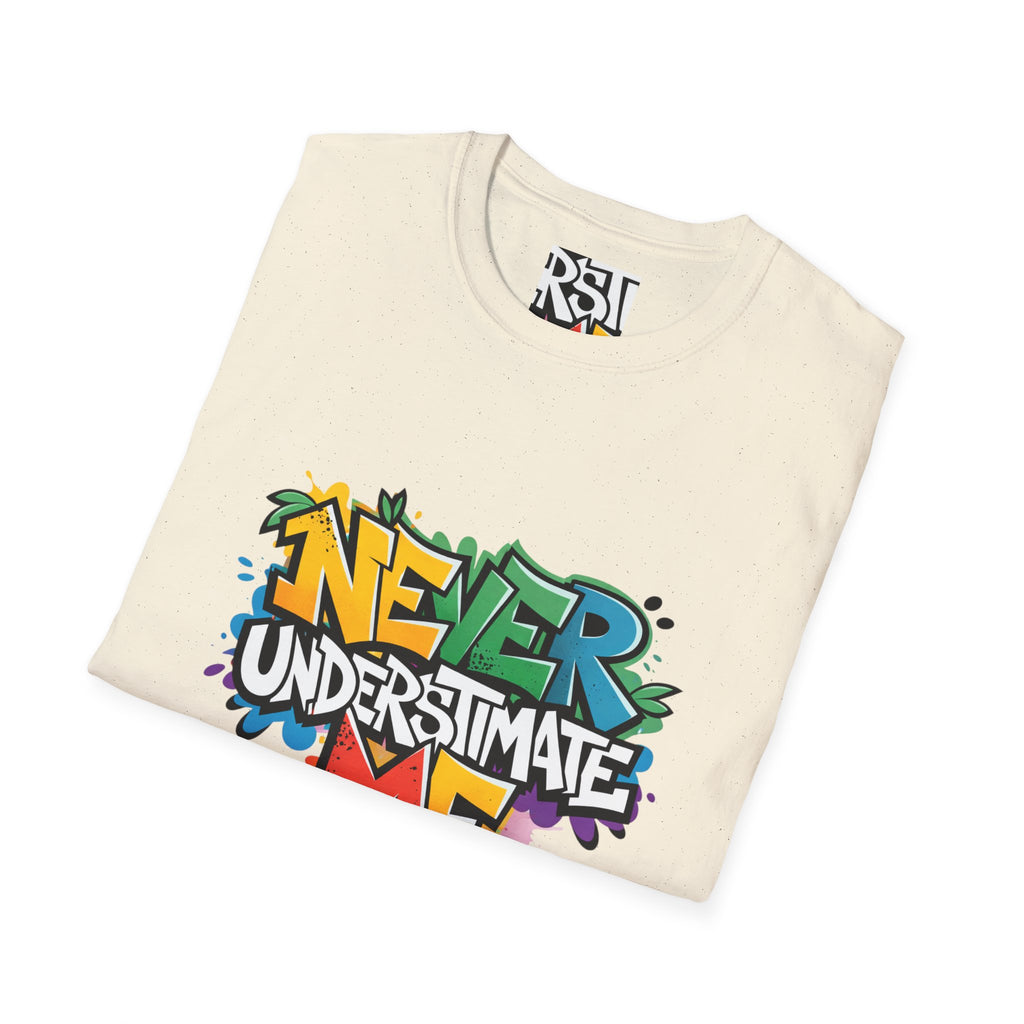 Never Underestimate Me T-Shirt — Bold Graffiti Streetwear Tee
