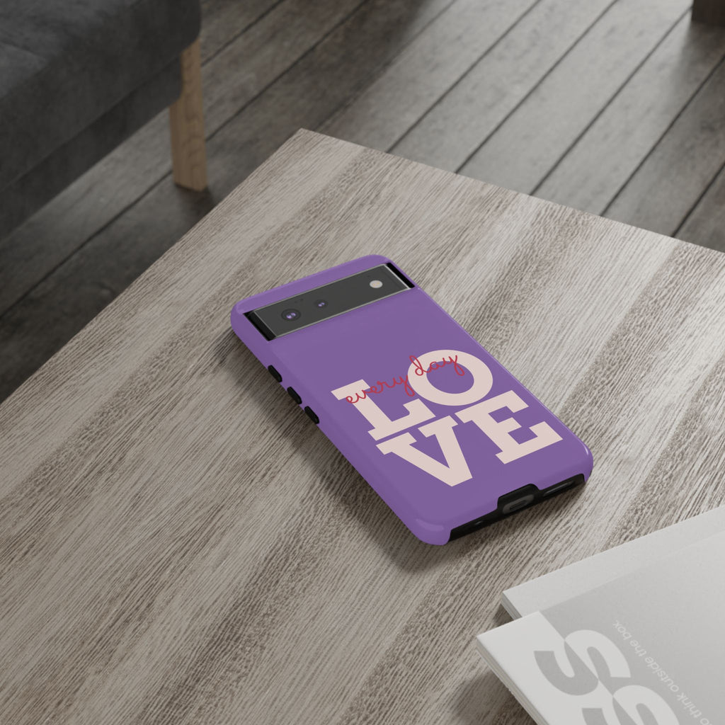 Everyday LOVE Tough Phone Case – Purple Inspirational Protective Phone Cover