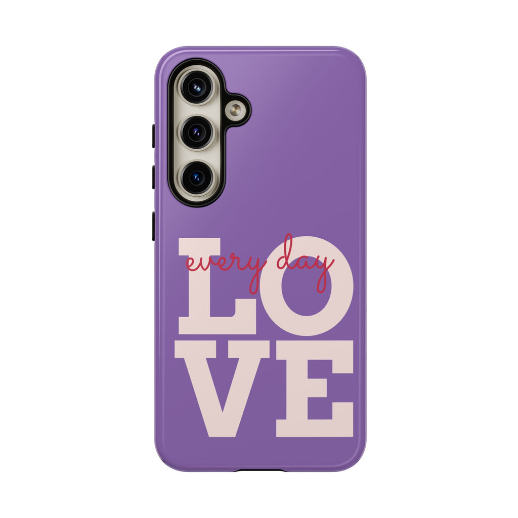 Everyday LOVE Tough Phone Case – Purple Inspirational Protective Phone Cover