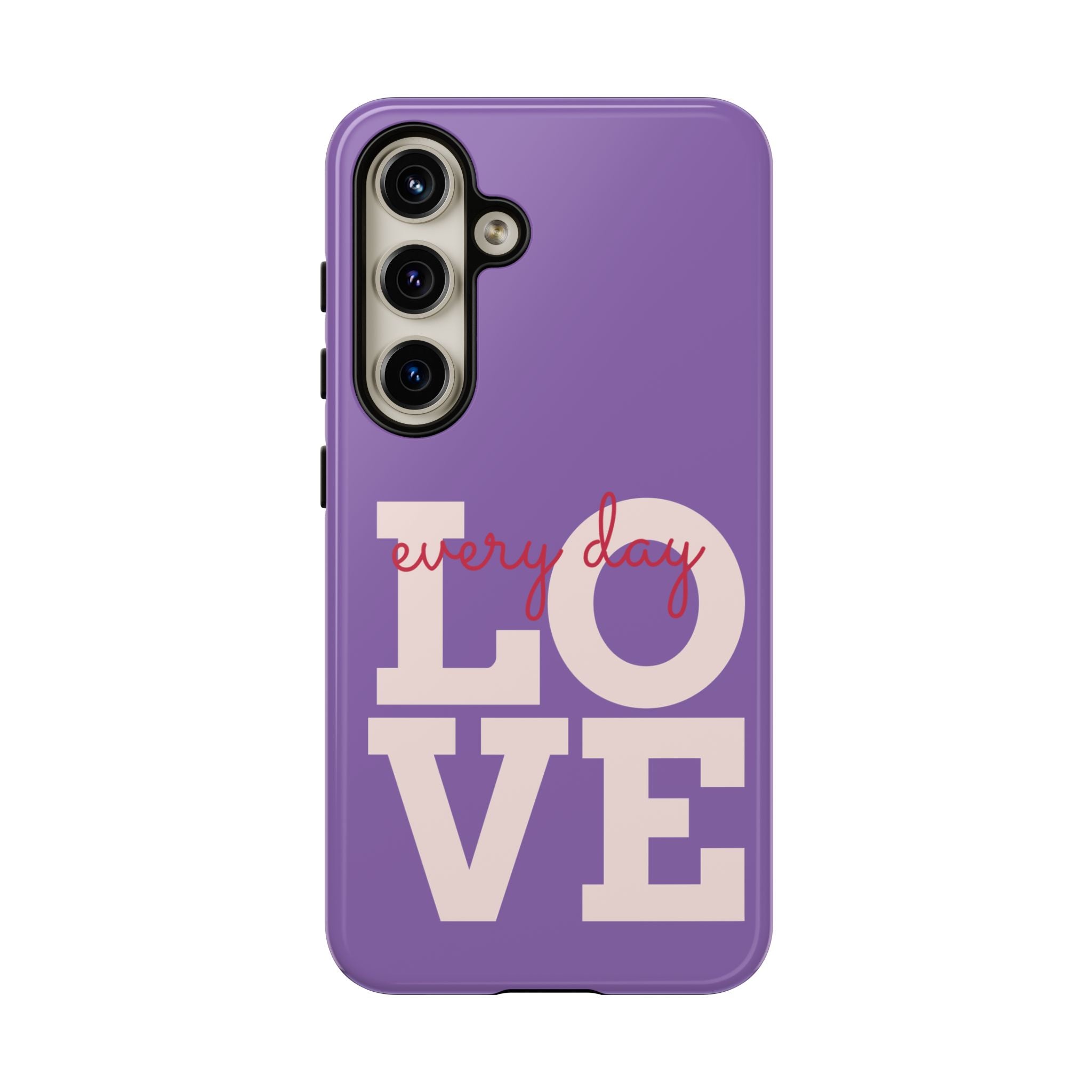 Everyday LOVE Tough Phone Case – Purple Inspirational Protective Phone Cover
