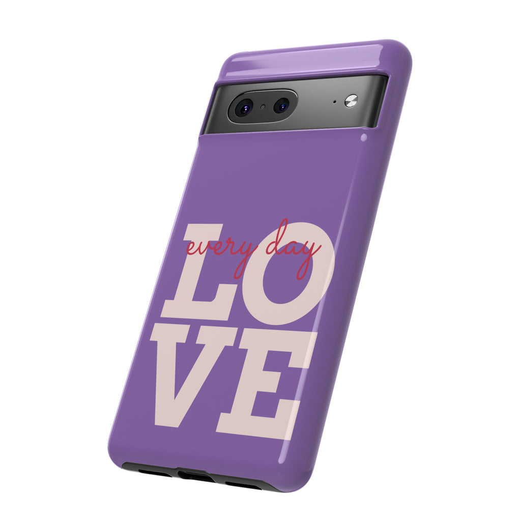 Everyday LOVE Tough Phone Case – Purple Inspirational Protective Phone Cover