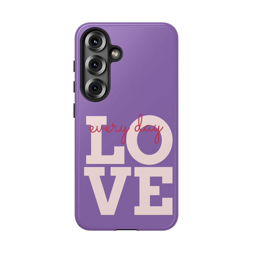 Everyday LOVE Tough Phone Case – Purple Inspirational Protective Phone Cover