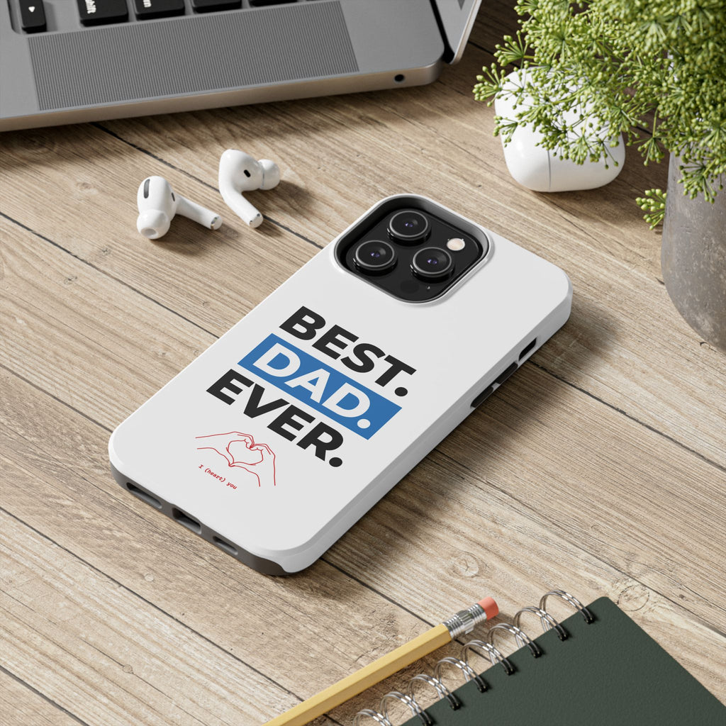 Best. Dad. Ever. Tough Phone Case — Durable Father's Day Gift