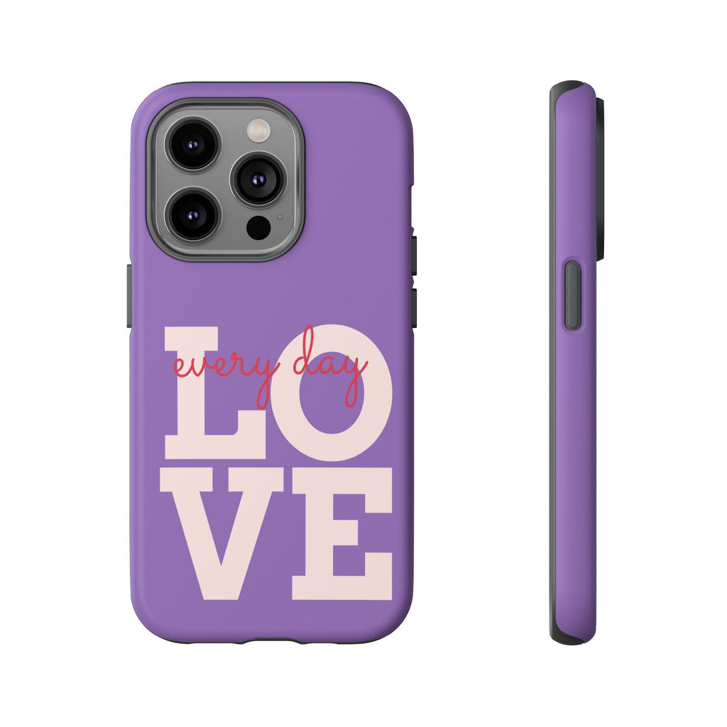 Everyday LOVE Tough Phone Case – Purple Inspirational Protective Phone Cover