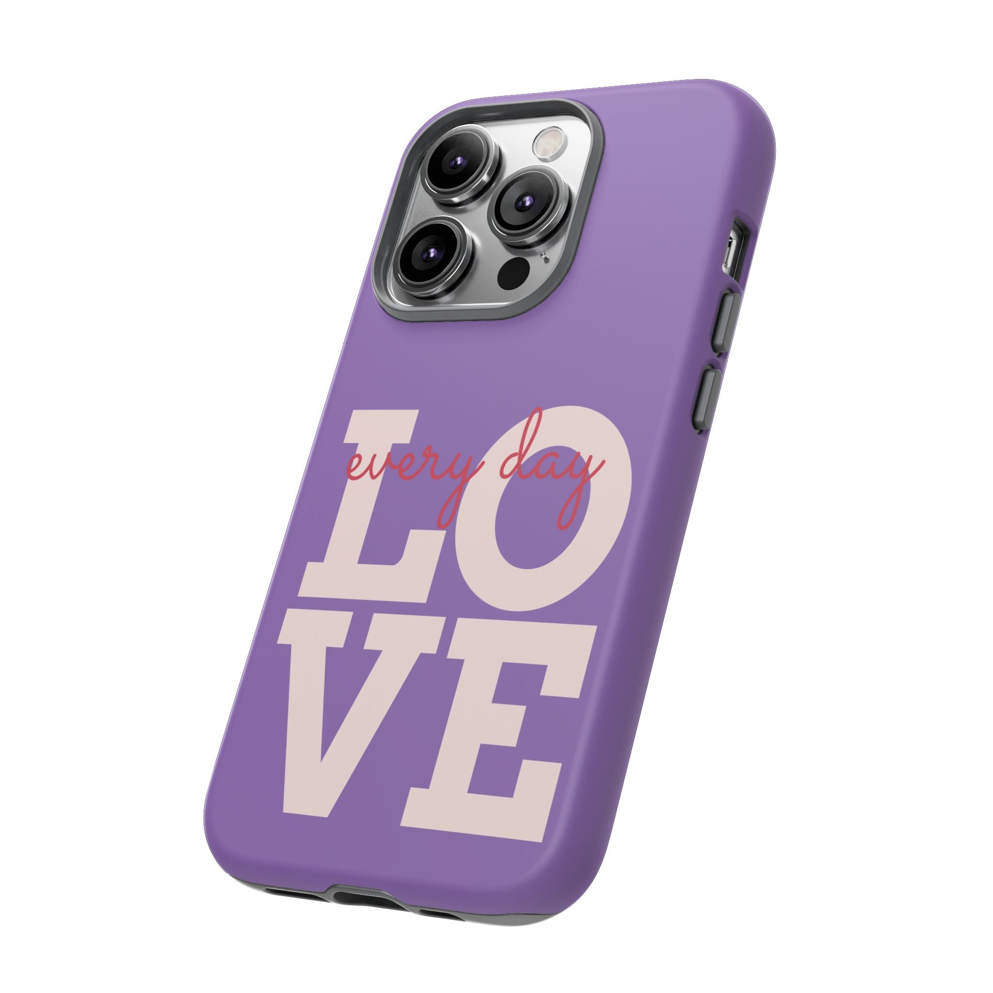 Everyday LOVE Tough Phone Case – Purple Inspirational Protective Phone Cover