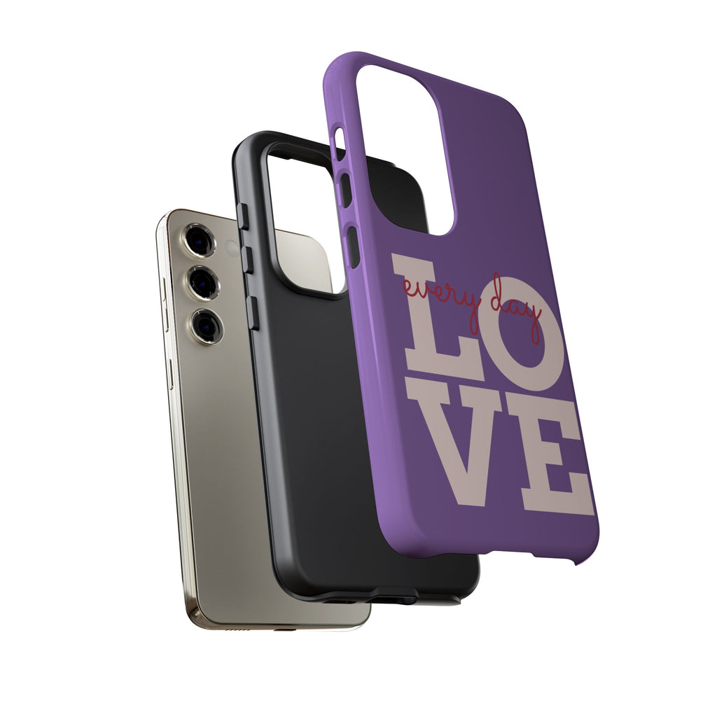 Everyday LOVE Tough Phone Case – Purple Inspirational Protective Phone Cover