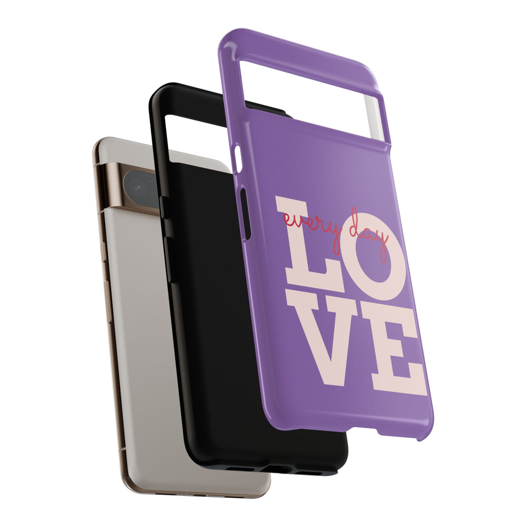 Everyday LOVE Tough Phone Case – Purple Inspirational Protective Phone Cover