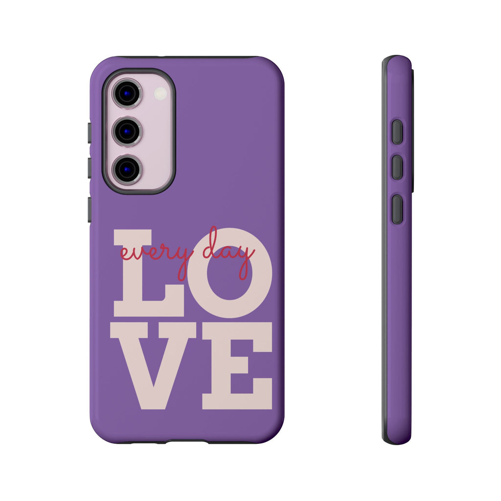 Everyday LOVE Tough Phone Case – Purple Inspirational Protective Phone Cover