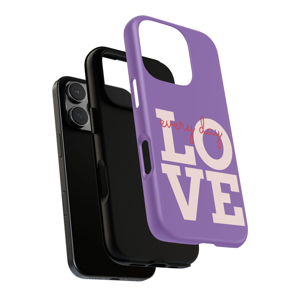 Everyday LOVE Tough Phone Case – Purple Inspirational Protective Phone Cover