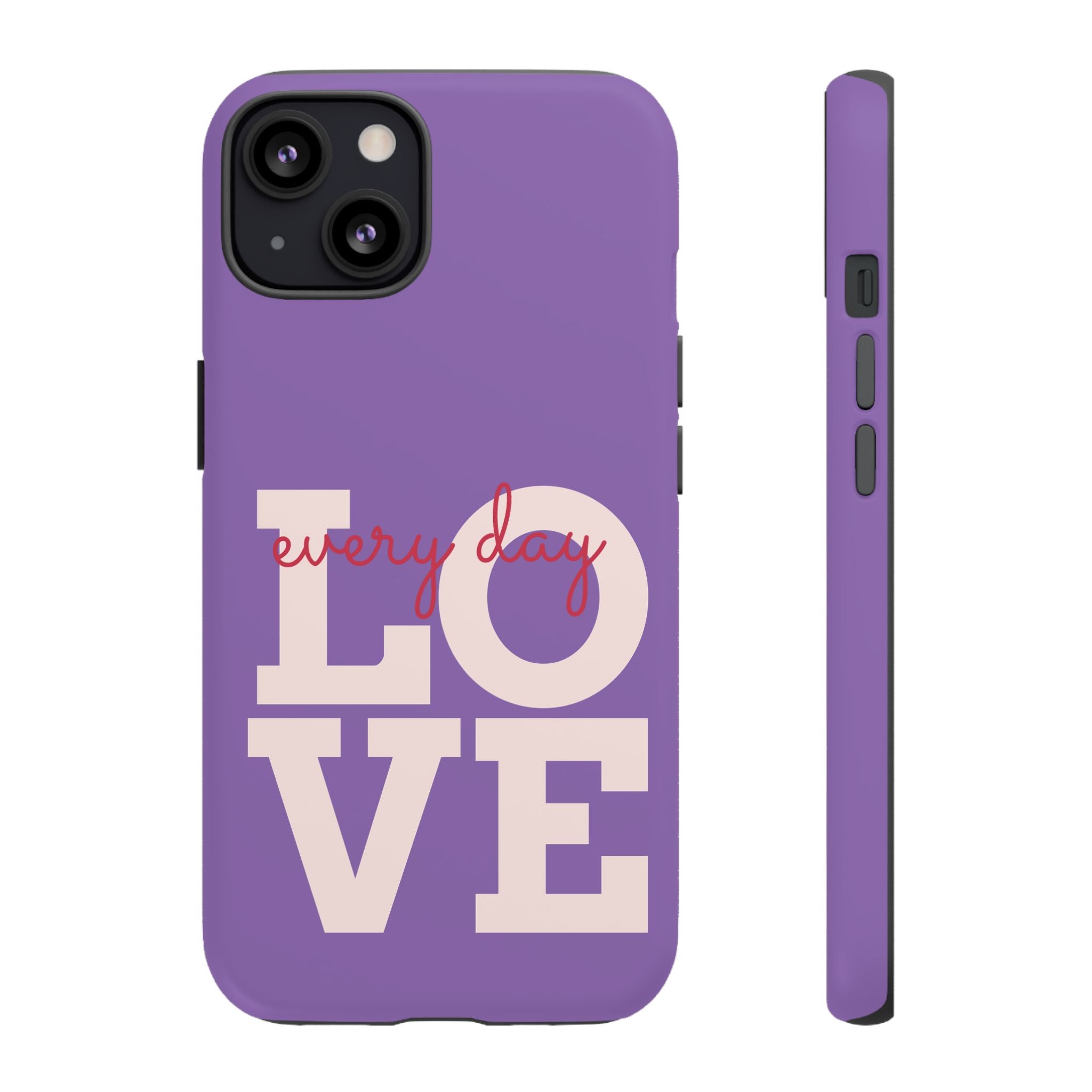 Everyday LOVE Tough Phone Case – Purple Inspirational Protective Phone Cover