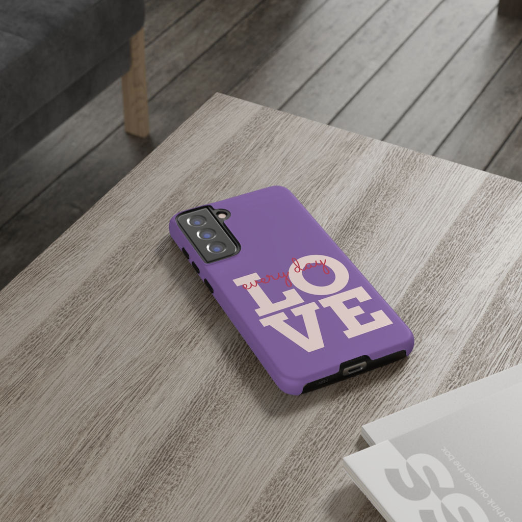 Everyday LOVE Tough Phone Case – Purple Inspirational Protective Phone Cover