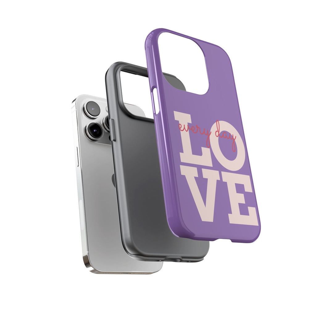 Everyday LOVE Tough Phone Case – Purple Inspirational Protective Phone Cover