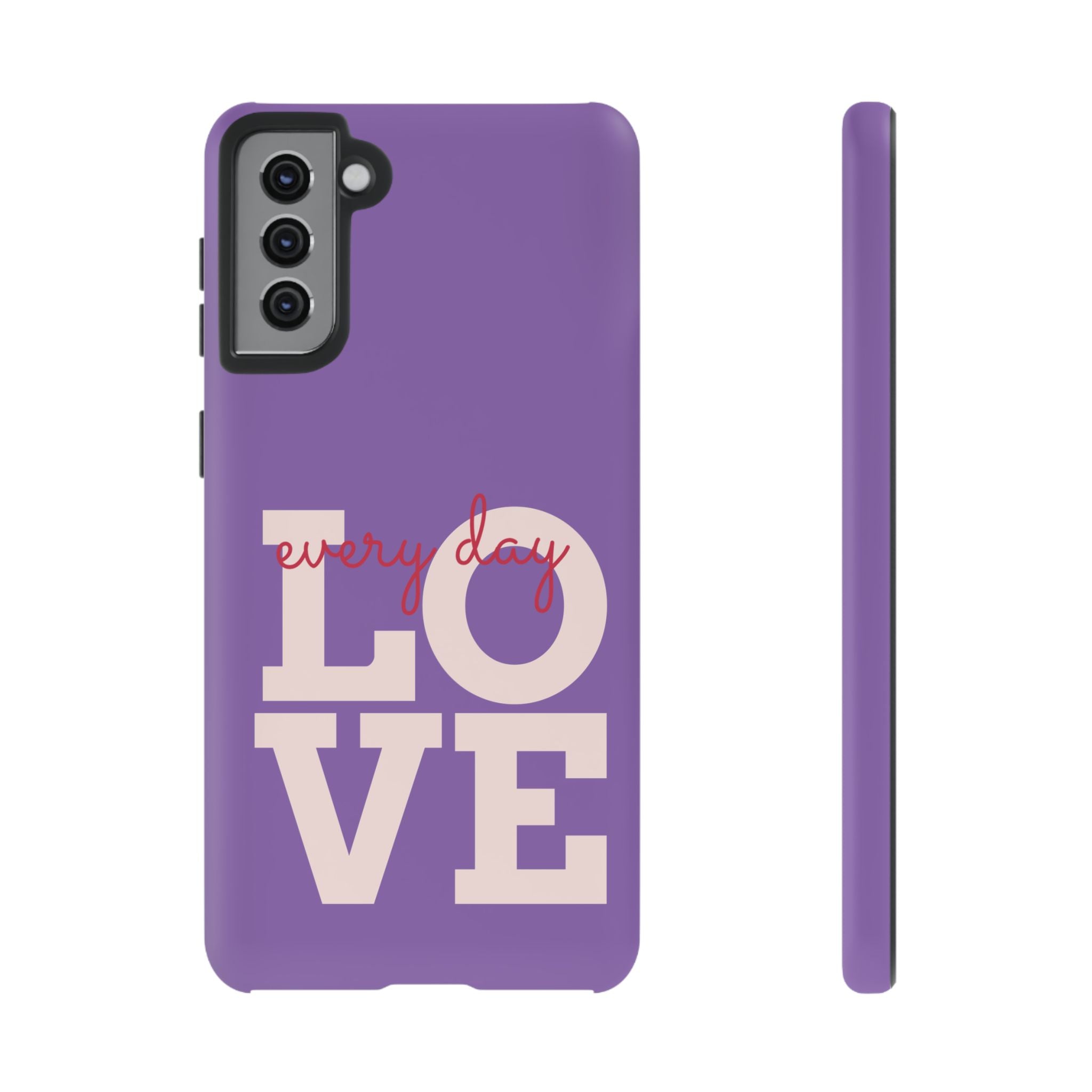 Everyday LOVE Tough Phone Case – Purple Inspirational Protective Phone Cover