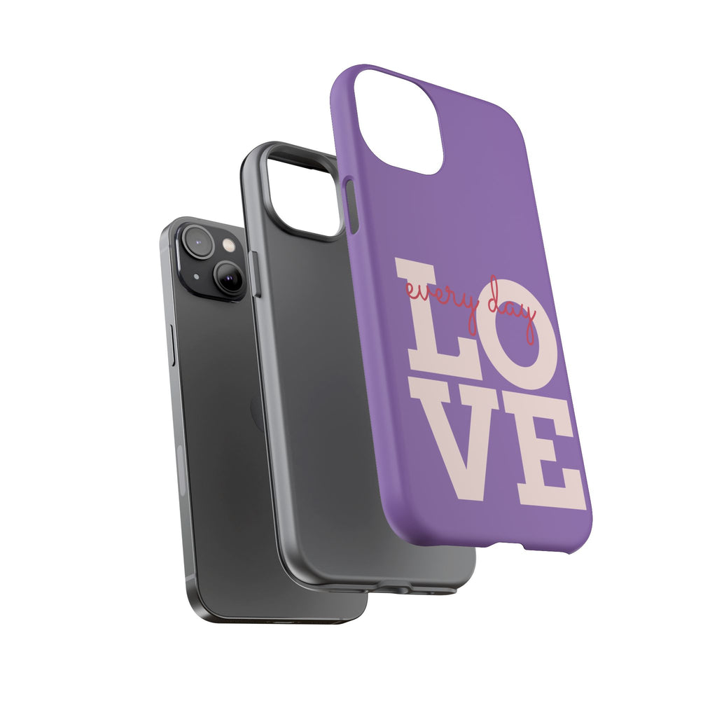 Everyday LOVE Tough Phone Case – Purple Inspirational Protective Phone Cover