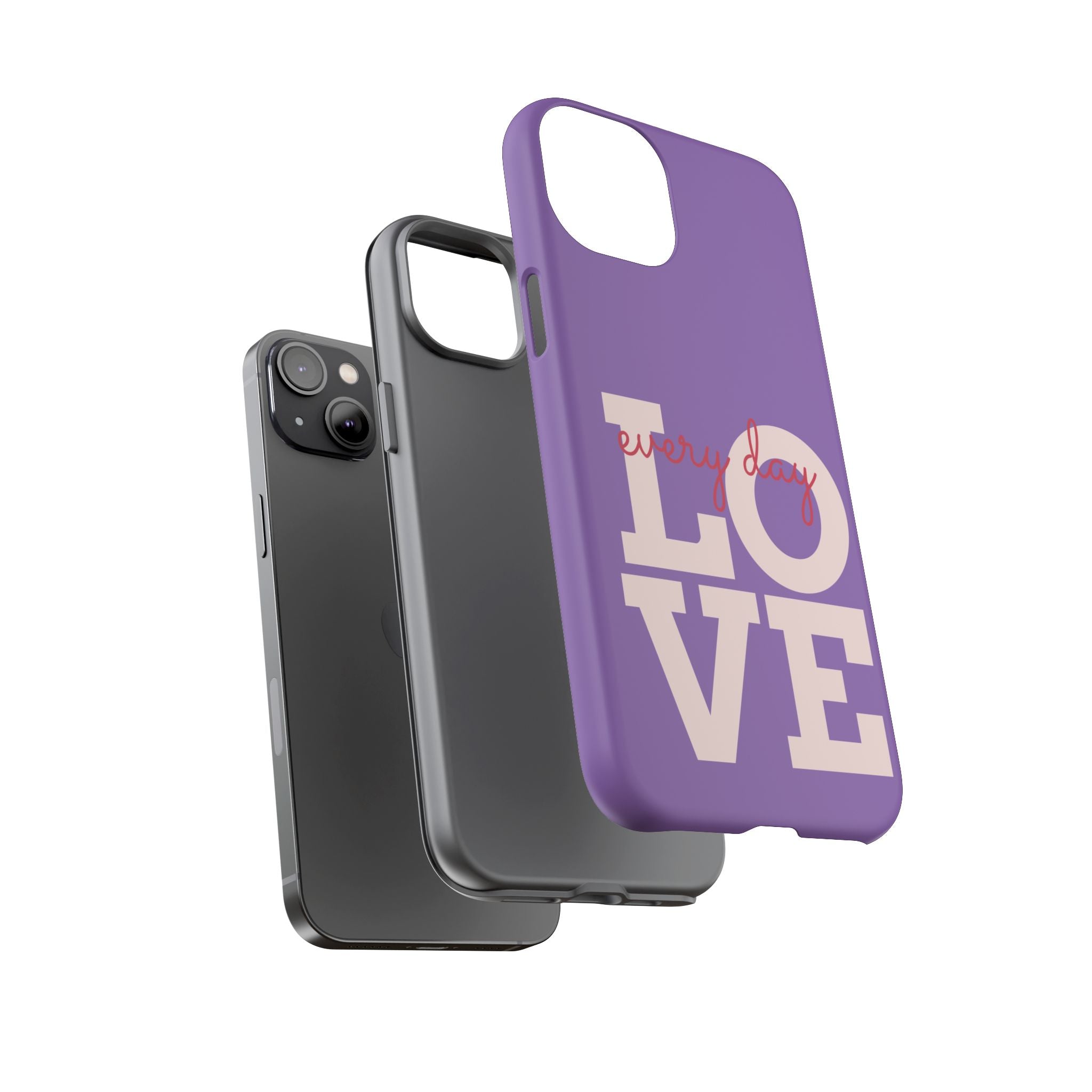 Everyday LOVE Tough Phone Case – Purple Inspirational Protective Phone Cover